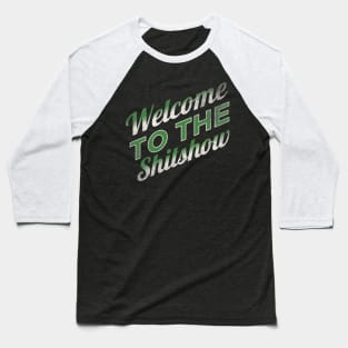 Welcome To The Shitshow Baseball T-Shirt